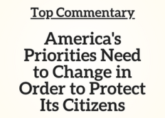 Top Commentary: America’s Priorities Need to Change in Order to Protect Its Citizens