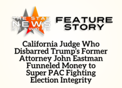 TSNN Featured: California Judge Who Disbarred Trump’s Former Attorney John Eastman Funneled Money to Super PAC Fighting Election Integrity