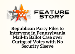 TSNN Featured: Republican Party Files to Intervene in Pennsylvania Mail-In Ballot Case over Curing of Votes with No Security Sleeve