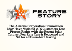 TSNN Featured: The Arizona Corporation Commission May Have Violated APS Customers’ Due Process Rights with the Recent Solar Connect Fee: Rate Case is Reopened and Set for a November Hearing