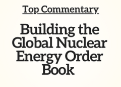 Top Commentary: Building the Global Nuclear Energy Order Book