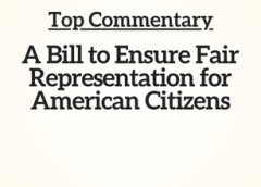 Top Commentary: A Bill to Ensure Fair Representation for American Citizens