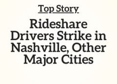 TN Top Story:  Rideshare Drivers Strike in Nashville, Other Major Cities