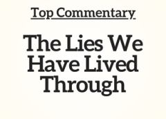 Top Commentary: The Lies We Have Lived Through