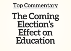 Top Commentary:  The Coming Election’s Effect on Education