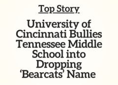 TN Top Story: University of Cincinnati Bullies Tennessee Middle School into Dropping ‘Bearcats’ Name