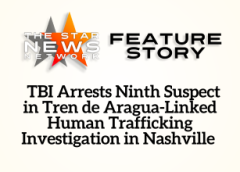 TSNN Featured: TBI Arrests Ninth Suspect in Tren de Aragua-Linked Human Trafficking Investigation in Nashville