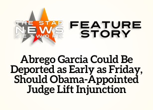 TSNN Featured: Abrego Garcia Could Be Deported as Early as Friday, Should Obama-Appointed Judge Lift Injunction TSNN Featured: Abrego Garcia Could Be Deported as Early as Friday, Should Obama-Appointed Judge Lift Injunction