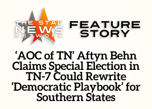 TSNN Featured: ‘AOC of TN’ Aftyn Behn Claims Special Election in TN-7 Could Rewrite ‘Democratic Playbook’ for Southern States TSNN Featured: ‘AOC of TN’ Aftyn Behn Claims Special Election in TN-7 Could Rewrite ‘Democratic Playbook’ for Southern States