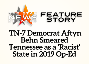 TSNN Featured:  TN-7 Democrat Aftyn Behn Smeared Tennessee as a ‘Racist’ State in 2019 Op-Ed