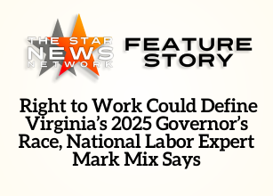 TSSN Featured:  Right to Work Could Define Virginia’s 2025 Governor’s Race, National Labor Expert Mark Mix Says