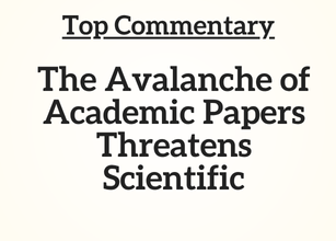 Top Commentary: The Avalanche of Academic Papers Threatens Scientific Research