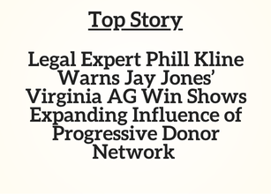 va Top Story: Legal Expert Phill Kline Warns Jay Jones’ Virginia AG Win Shows Expanding Influence of Progressive Donor Network