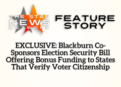 TSNN Featured: EXCLUSIVE: Blackburn Co-Sponsors Election Security Bill Offering Bonus Funding to States That Verify Voter Citizenship