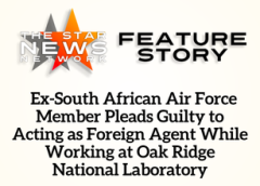 TSNN Featured: Ex-South African Air Force Member Pleads Guilty to Acting as Foreign Agent While Working at Oak Ridge National Laboratory
