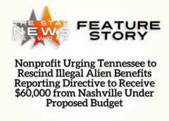 TSNN Featured:  Nonprofit Urging Tennessee to Rescind Illegal Alien Benefits Reporting Directive to Receive $60,000 from Nashville Under Proposed Budget