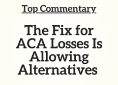 Top Commentary: The Fix for ACA Losses Is Allowing Alternatives