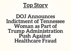 TN Top Story: DOJ Announces Indictment of Tennessee Woman as Part of Trump Administration Push Against Healthcare Fraud
