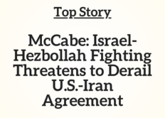 TN Top Story: McCabe: Israel-Hezbollah Fighting Threatens to Derail U.S.-Iran Agreement