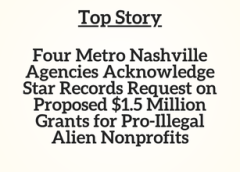 TN Top Story:  Four Metro Nashville Agencies Acknowledge Star Records Request on Proposed $1.5 Million Grants for Pro-Illegal Alien Nonprofits