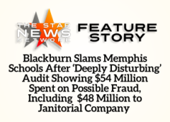 TSNN Featured:  Blackburn Slams Memphis Schools After ‘Deeply Disturbing’ Audit Showing $54 Million Spent on Possible Fraud, Including $48 Million to Janitorial Company