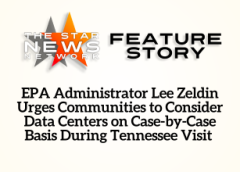 TSNN Featured:  EPA Administrator Lee Zeldin Urges Communities to Consider Data Centers on Case-by-Case Basis During Tennessee Visit