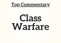 Top Commentary: Class Warfare