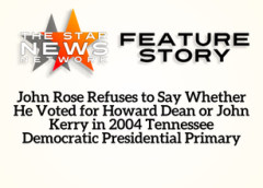 TSNN Featured: John Rose Refuses to Say Whether He Voted for Howard Dean or John Kerry in 2004 Tennessee Democratic Presidential Primary