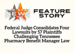 TSNN Featured: Federal Judge Consolidates Four Lawsuits by 57 Plaintiffs Challenging Tennessee Pharmacy Benefit Manager Law