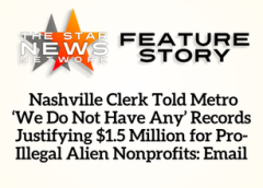 TSNN Featured:  Nashville Clerk Told Metro ‘We Do Not Have Any’ Records Justifying $1.5 Million for Pro-Illegal Alien Nonprofits: Email