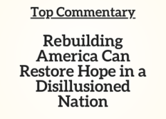 Top Commentary: Rebuilding America Can Restore Hope in a Disillusioned Nation