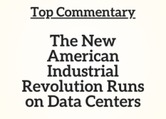 Top Commentary: The New American Industrial Revolution Runs on Data Centers