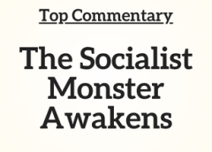 Top Commentary: The Socialist Monster Awakens