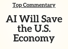 Top Commentary: AI Will Save the U.S. Economy