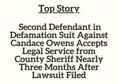 TN Top Story: Second Defendant in Defamation Suit Against Candace Owens Accepts Legal Service from County Sheriff Nearly Three Months After Lawsuit Filed