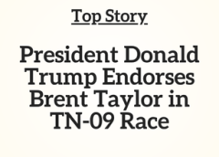TN Top Story: President Donald Trump Endorses Brent Taylor in TN-09 Race