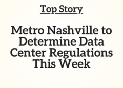 TN Top Story: Metro Nashville to Determine Data Center Regulations This Week