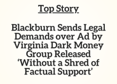 TN Top Story: Blackburn Sends Legal Demands over Ad by Virginia Dark Money Group Released ‘Without a Shred of Factual Support’