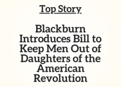 TN Top Story: Blackburn Introduces Bill to Keep Men Out of Daughters of the American Revolution