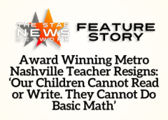 TSNN Featured:  Award Winning Metro Nashville Teacher Resigns: ‘Our Children Cannot Read or Write. They Cannot Do Basic Math’