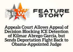 TSNN Featured: Appeals Court Allows Appeal of Decision Blocking ICE Detention of Kilmar Abrego Garcia, but Sends Deportation Fight Back to Obama-Appointed Judge