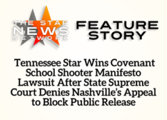 TSNN Featured:  Tennessee Star Wins Covenant School Shooter Manifesto Lawsuit After State Supreme Court Denies Nashville’s Appeal to Block Public Release