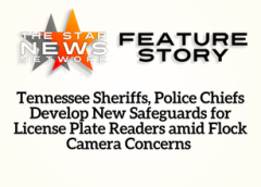 TSNN Featured:  Tennessee Sheriffs, Police Chiefs Develop New Safeguards for License Plate Readers amid Flock Camera Concerns