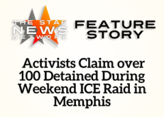 TSNN Featured:  Activists Claim over 100 Detained During Weekend ICE Raid in Memphis