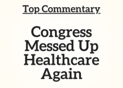 Top Commentary: Congress Messed Up Healthcare Again