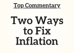 Top Commentary: Two Ways to Fix Inflation