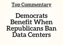 Top Commentary: Democrats Benefit When Republicans Ban Data Centers