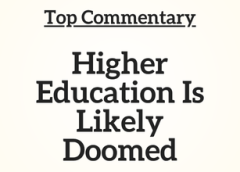 Top Commentary: Higher Education Is Likely Doomed