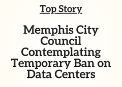 TN Top Story: Memphis City Council Contemplating Temporary Ban on Data Centers