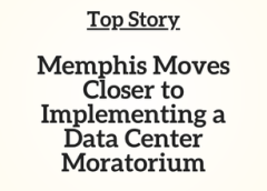 TN Top Story: Memphis Moves Closer to Implementing a Data Center Moratorium